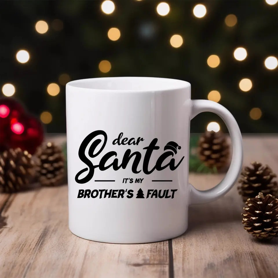 Dear Santa Its My Brother/Sister's Fault Ceramic Mug 11oz