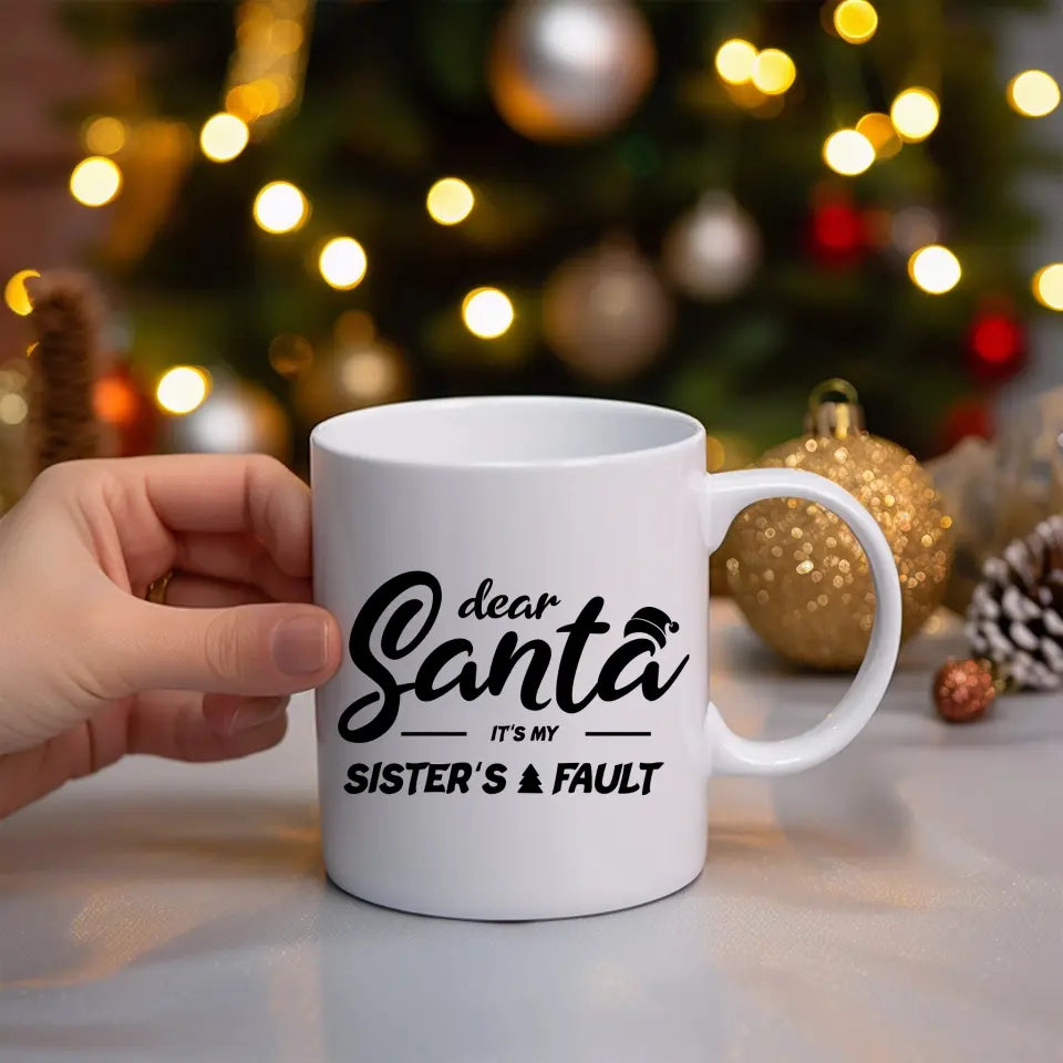 Dear Santa Its My Brother/Sister's Fault Ceramic Mug 11oz