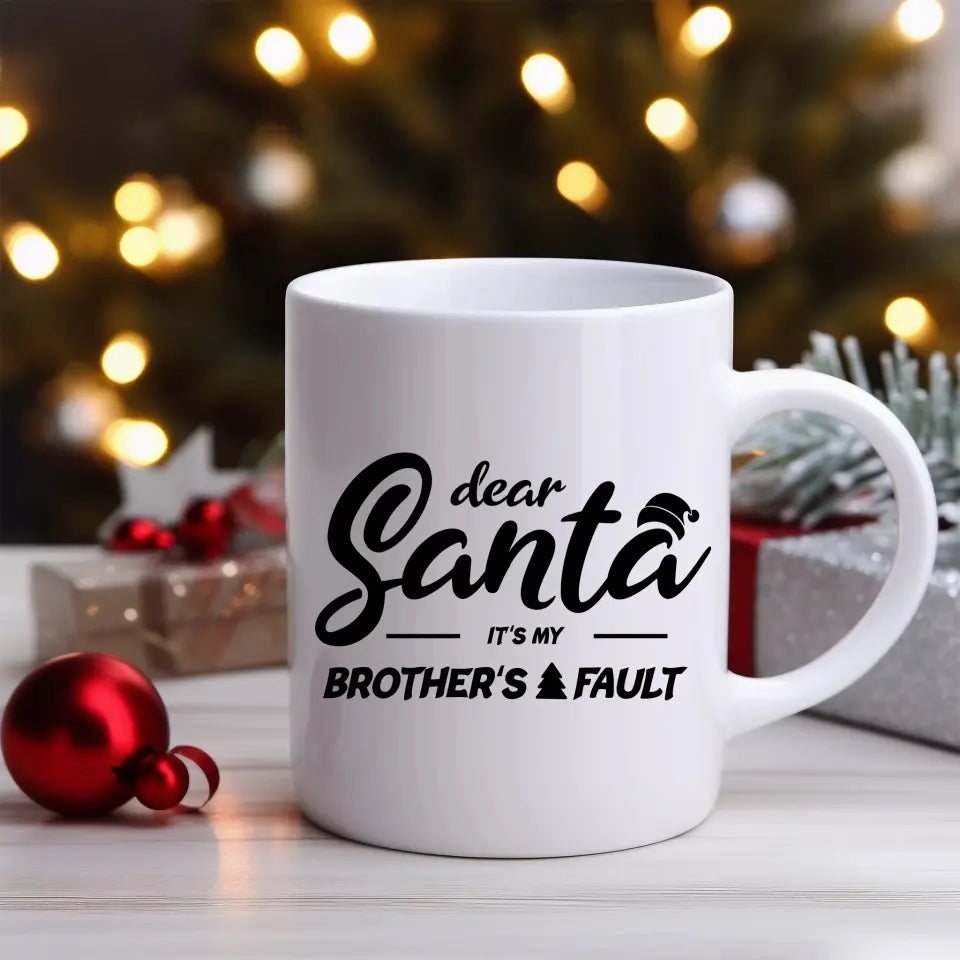 Dear Santa Its My Brother/Sister's Fault Ceramic Mug 11oz