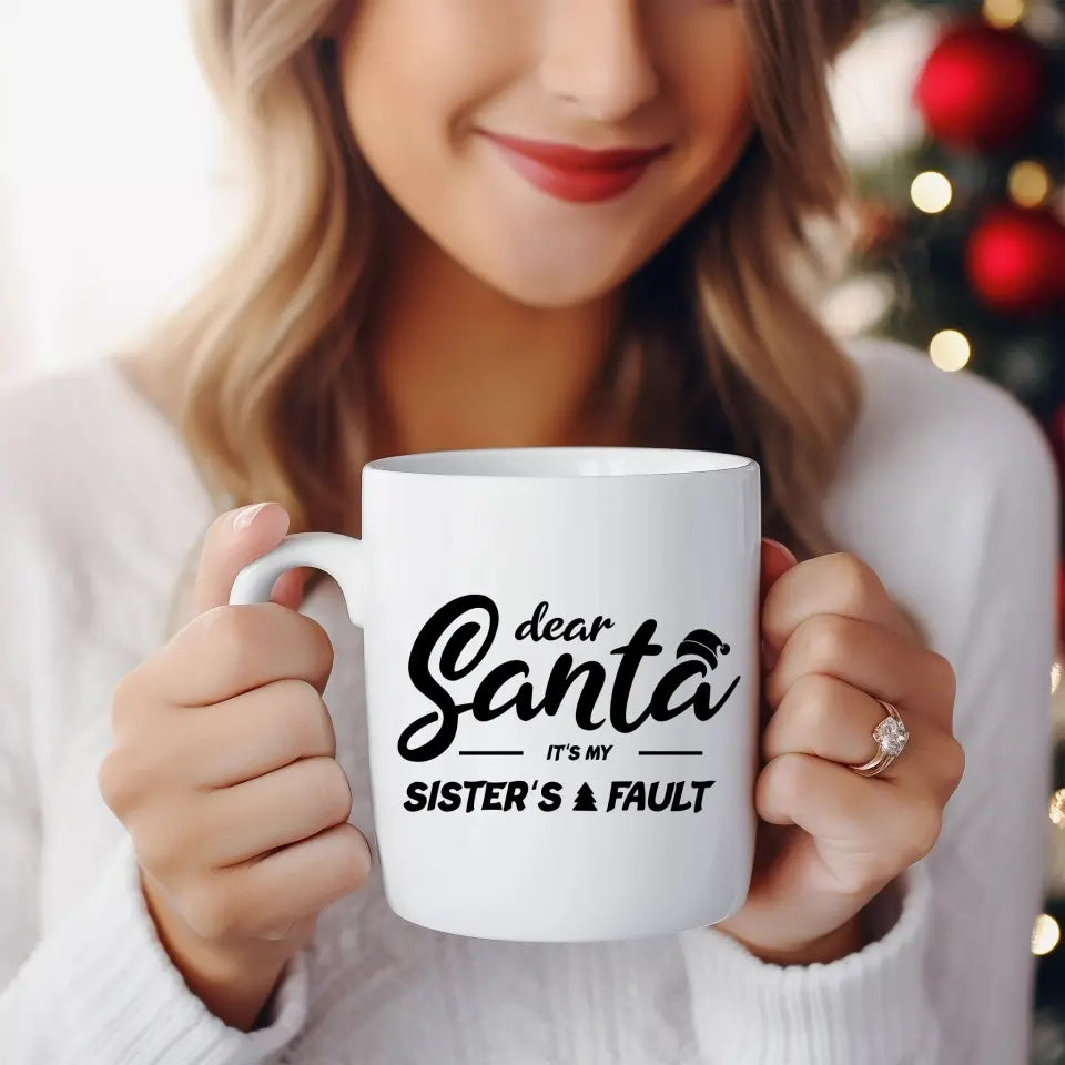 Dear Santa Its My Brother/Sister's Fault Ceramic Mug 11oz