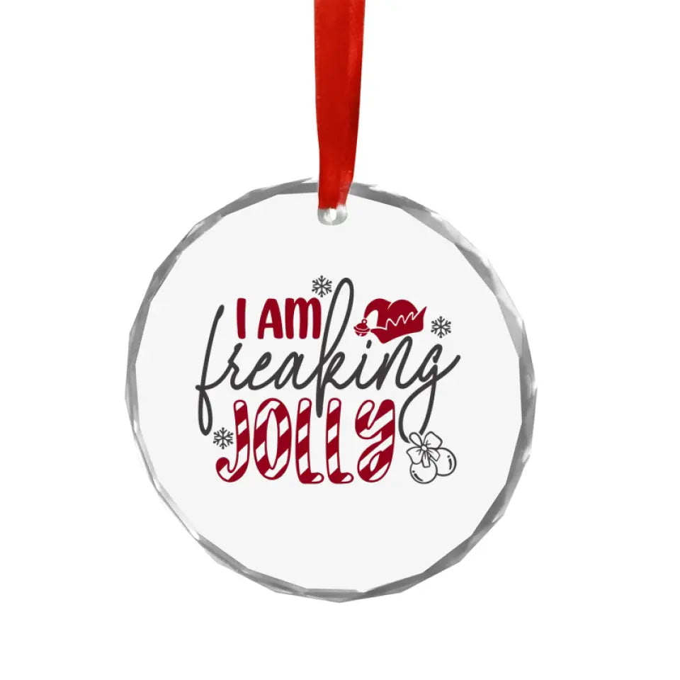 I Am Freaking Jolly Ornament