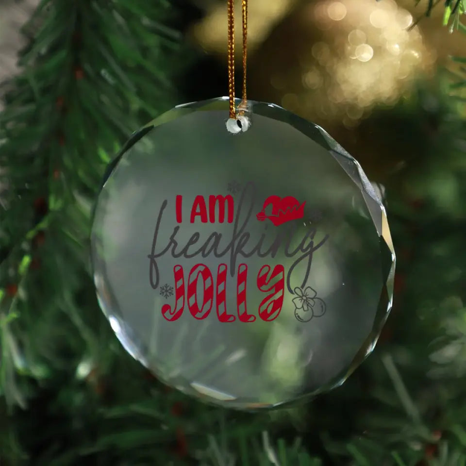 I Am Freaking Jolly Ornament