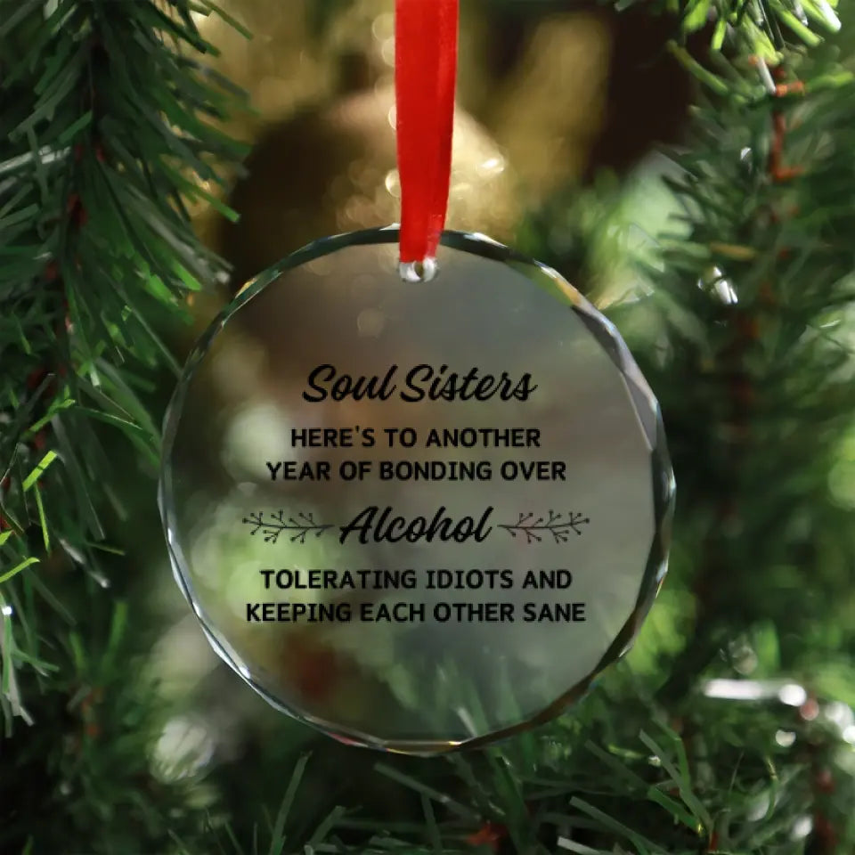 Soul Sisters Here's To Another Year Of Bonding Over Alcohol Ornament