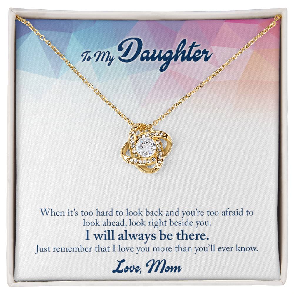 To my Daughter, I will always be right beside you. Love, Mom